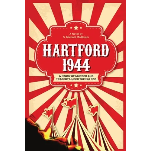 Hartford 1944: A Story of Murder and Tragedy Under the Big Top
