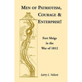 Men of Patriotism, Courage & Enterprise! Fort Meigs in the War of 1812