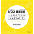 Design Thinking for Strategic Innovation - Hardcover