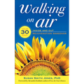 Walking on Air: Your 30-Day Inside and Out Rejuvenation Makeover - Paperback