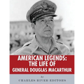 American Legends: The Life of General Douglas MacArthur