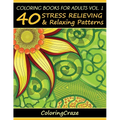 Coloring Books For Adults Volume 1: 40 Stress Relieving And Relaxing Patterns - Paperback