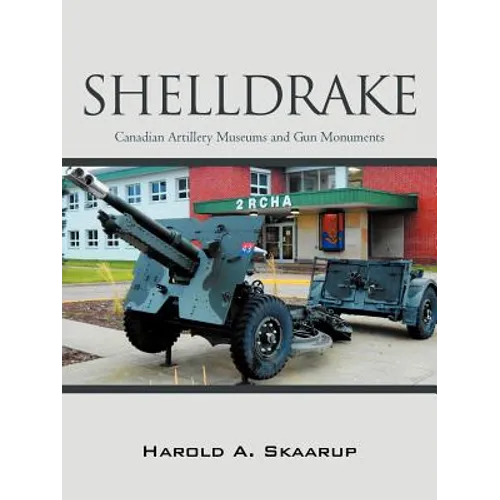 Shelldrake: Canadian Artillery Museums and Gun Monuments