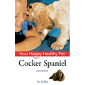 Cocker Spaniel: Your Happy Healthy Pet [With DVD] - Hardcover