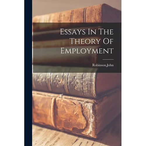 Essays In The Theory Of Employment - Paperback