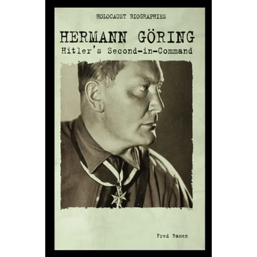Hermann Goring: Hitler's Second-In-Command - Paperback