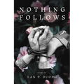 Nothing Follows - Paperback