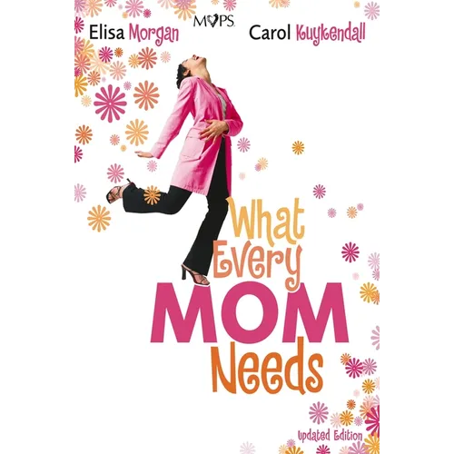 A What Every Mom Needs: Meeting Your Six Basic Needs as a Mom (Updated) - Paperback