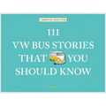 111 VW Bus Stories That You Should Know - Hardcover