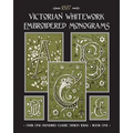 Victorian Whitework Embroidered Monograms: Book 1 - Paperback