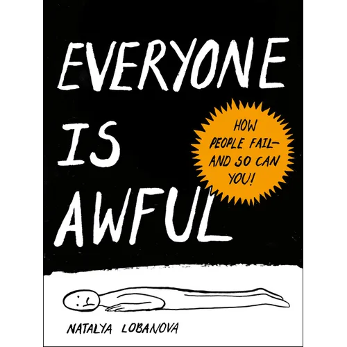 Everyone Is Awful: How People Fail--And So Can You! - Paperback