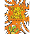 Ducks Run Amok! - Hardcover