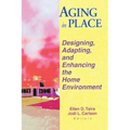 Aging in Place: Designing, Adapting, and Enhancing the Home Environment - Paperback