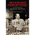 Some of the People Who Ate My Barbecue Didn't Vote for Me: The Life of Georgia Governor Marvin Griffin