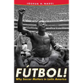 Fútbol!: Why Soccer Matters in Latin America