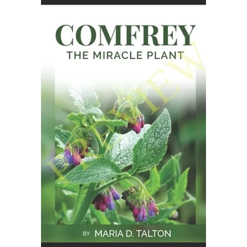 Comfrey: The Miracle Plant - Paperback