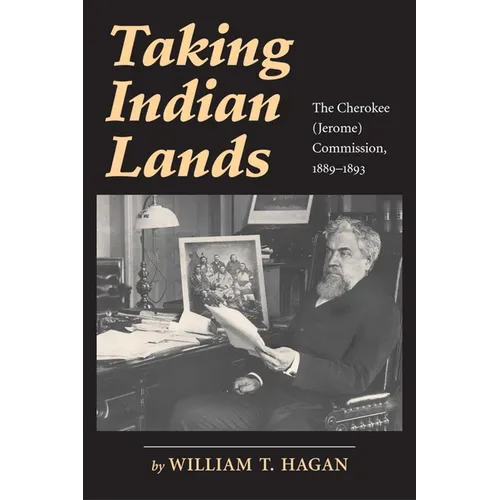 Taking Indian Lands: The Cherokee (Jerome) Commission, 1889-1893