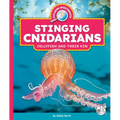 Stinging Cnidarians: Jellyfish and Their Kin - Library Binding