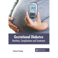Gestational Diabetes: Nutrition, Complications and Treatment - Hardcover