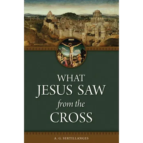 What Jesus Saw from the Cross (Revised) - Paperback