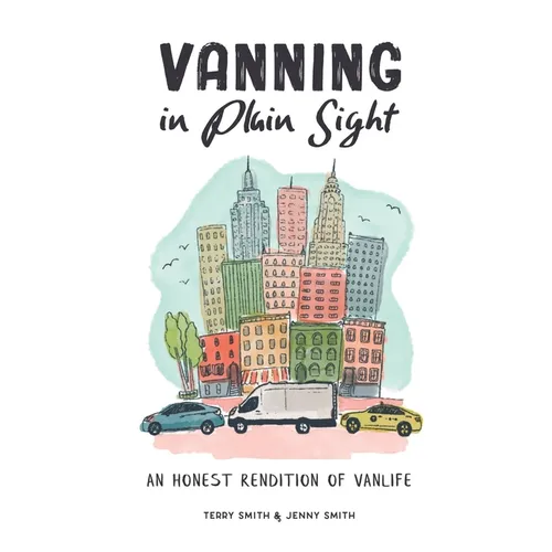 Vanning in Plain Sight: An Honest Rendition of Vanlife