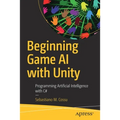 Beginning Game AI with Unity: Programming Artificial Intelligence with C# - Paperback