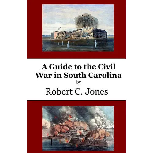 A Guide to the Civil War in South Carolina
