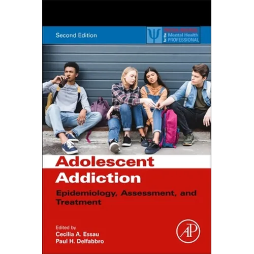 Adolescent Addiction: Epidemiology, Assessment, and Treatment - Paperback