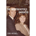 The Sportscaster's Daughter: A Memoir - Paperback