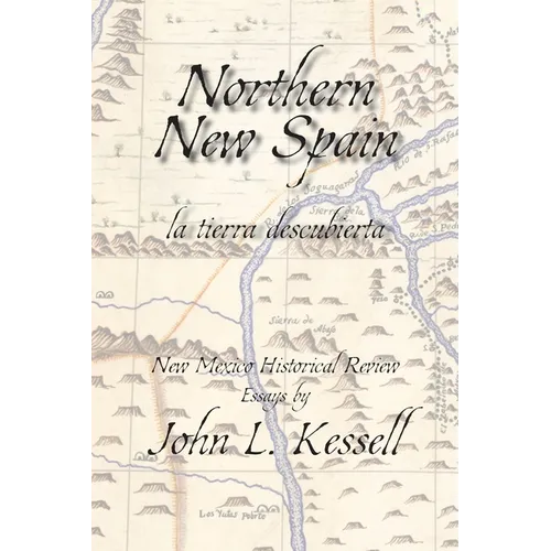 Northern New Spain (Softcover): New Mexico Historical Review Essays