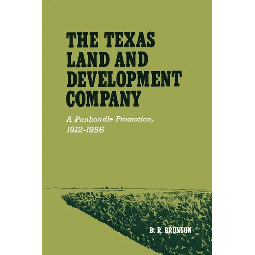 The Texas Land and Development Company: A Panhandle Promotion, 1912-1956