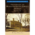 University of Massachusetts Lowell: 125 Years - Paperback