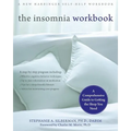 The Insomnia Workbook: A Comprehensive Guide to Getting the Sleep You Need - Paperback