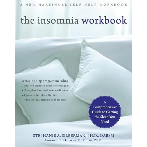 The Insomnia Workbook: A Comprehensive Guide to Getting the Sleep You Need - Paperback