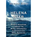 Helena Star: An Epic Adventure Through the Murky Underworld of International Drug Smuggling - Paperback