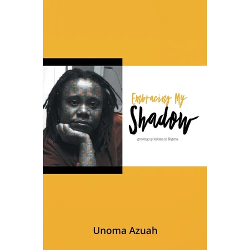 Embracing My Shadow: Growing up lesbian in Nigeria - Paperback