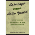 Mr. Taxpayer Versus Mr. Tax Spender: Taxpayers' Associations, Pocketbook Politics, and the Law During the Great Depression - Hardcover