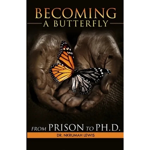Becoming A Butterfly: From Prison to Ph.D. - Paperback
