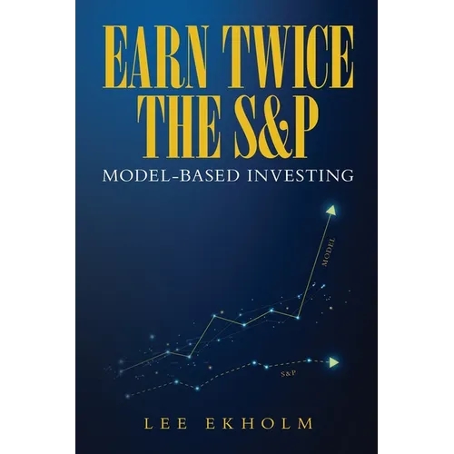 Earn Twice the S&P: Model-based Investing - Paperback