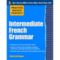 Practice Makes Perfect: Intermediate French Grammar: With 145 Exercises - Paperback