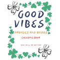 Good Vibes Pharses And Words Coloring Book 2021 Will Be Better: Positive Energy Words Activites Relax And Stress Releve For Sad Teens - Paperback