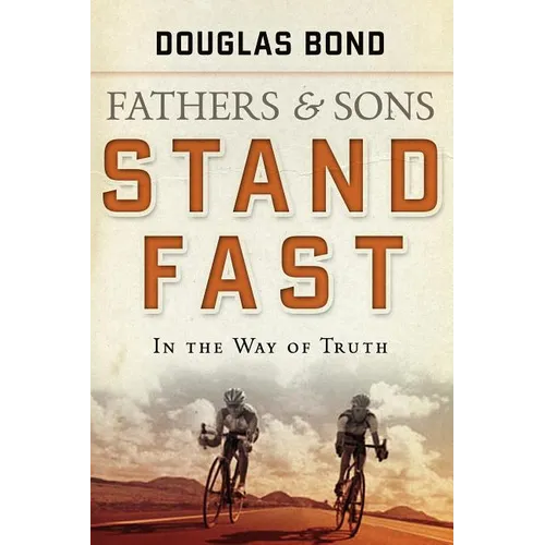 Stand Fast in the Way of Truth: Fathers and Sons Volume 1 - Paperback