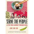 Serve the People: A Stir-Fried Journey Through China - Paperback
