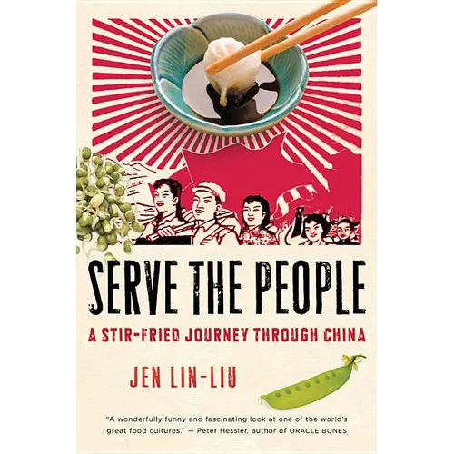 Serve the People: A Stir-Fried Journey Through China - Paperback