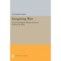 Imagining War: French and British Military Doctrine Between the Wars