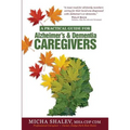 A Practical Guide for Alzheimer's & Dementia Caregivers - Paperback