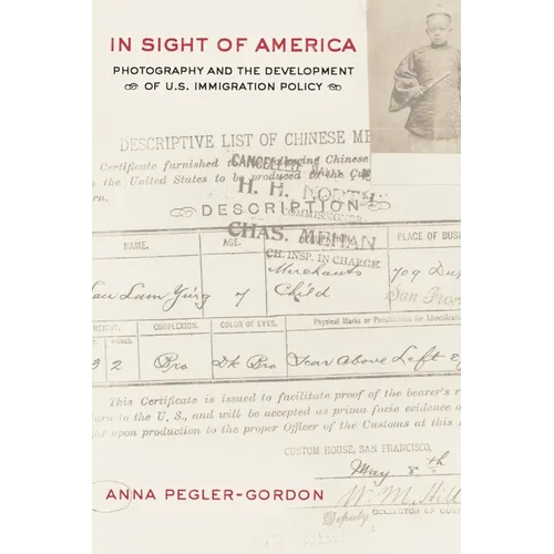 In Sight of America: Photography and the Development of U.S. Immigration Policy Volume 28