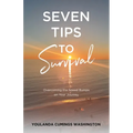 Seven Tips to Survival: Overcoming the Speed Bumps on Your Journey - Paperback