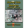 Journey Into Darkness: A Tunnel Rat's Story