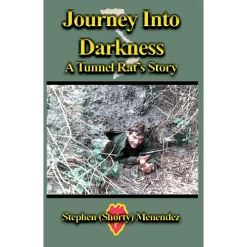 Journey Into Darkness: A Tunnel Rat's Story